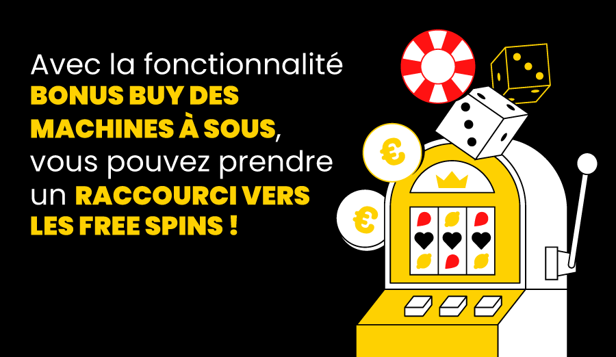 Free spins sur les machines à sous avec la fonction bonus buy.