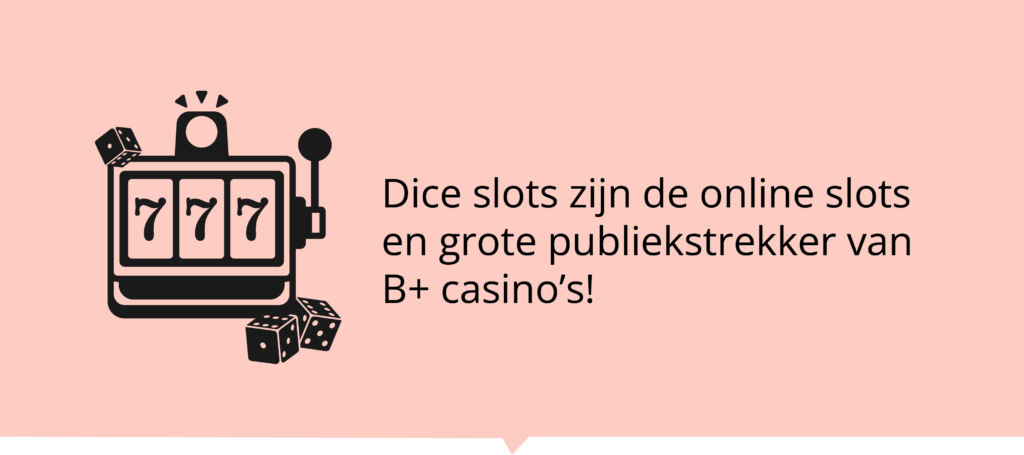 In veel Belgische casino's is het aanbod aan dice slots groots!
